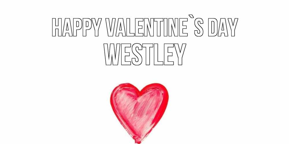 Greetings card с именем, Westley Happy Valentine`s Day сердце нарисованное Greetings with text for free download 